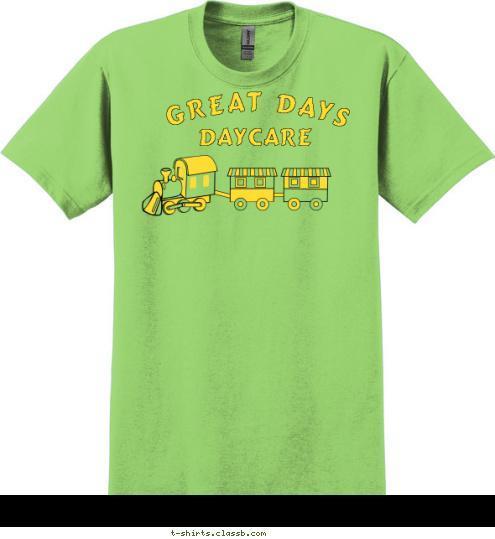 GREAT DAYS DAYCARE GREAT DAYS T-shirt Design sp1766