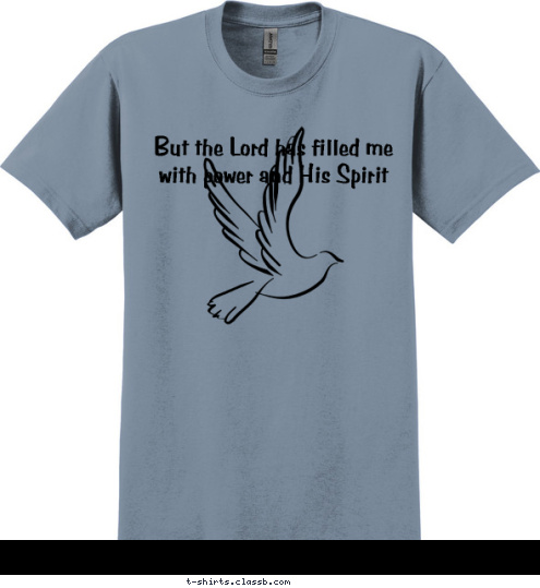 But the Lord has filled me with power and His Spirit T-shirt Design 