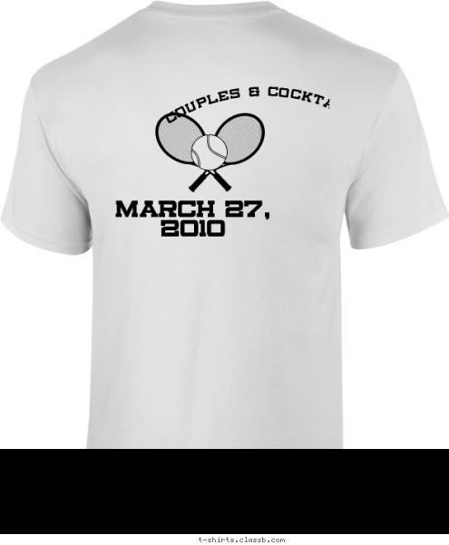 Couples & Cocktails March 27, 2010 TENNIS TEAM ROOSEVELT HIGH SCHOOL T-shirt Design 