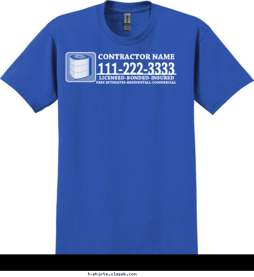 LICENSED-BONDED-INSURED FREE ESTIMATES-RESIDENTIAL-COMMERCIAL 111-222-3333 CONTRACTOR NAME T-shirt Design SP1603