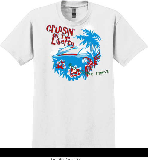 Garza/Cortez Family Vacation 2010 On The Liberty cruisin' T-shirt Design 