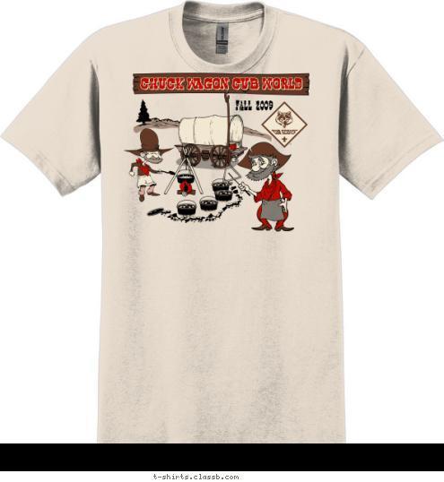 CAMP BIG PINE COME AND GET UR GRUB! FALL 2009
 CHUCK WAGON CUB WORLD T-shirt Design 