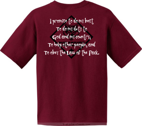 BRIDGEWATER/PLUCKEMIN, NJ PACK 154 I promise to do my best 
To do my duty to 
God and my country, 
To help other people, and
 To obey the Law of the Pack. T-shirt Design 