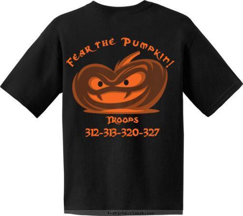 New Text Fear the Pumpkin! Fear the Pumpkin! Fort A.P. Hill, VA Westchester-Putnam Council 2010 Jamboree 100 Years! Fear the Pumpkin! Troops
312-313-320-327 T-shirt Design WPC Jambo Shirt 2010