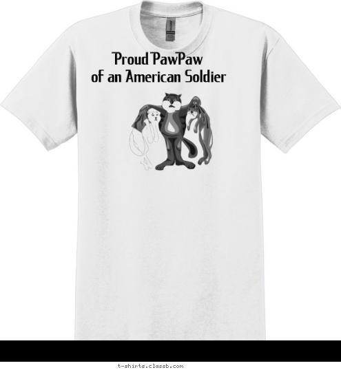 Your text here! New Text Proud PawPaw 
of an American Soldier T-shirt Design 