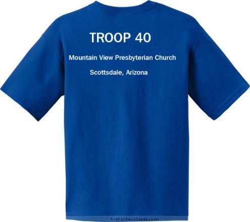 Scottsdale, Arizona TROOP 40 Mountain View Presbyterian Church BOY SCOUT TROOP 40 SCOTTSDALE, ARIZONA T-shirt Design 