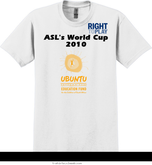 Right To Play Inaugural Event American School in London 2010 ASL's World Cup 2010 T-shirt Design 