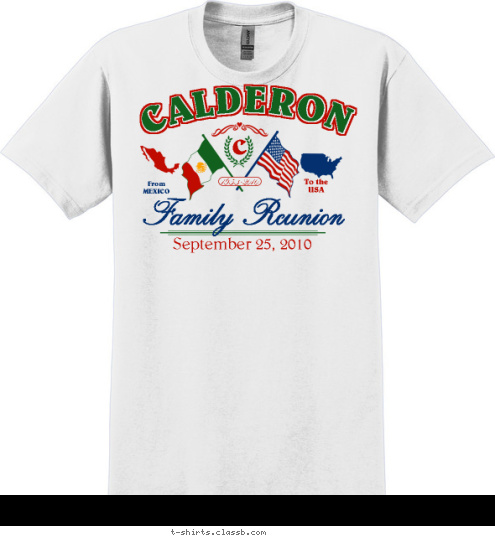 1953-2010 C Family Reunion September 25, 2010 To the
USA From
MEXICO CALDERON T-shirt Design 