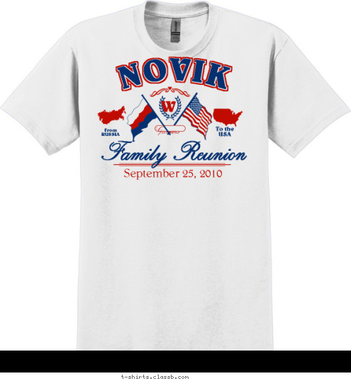 W Germans Family Reunion September 25, 2010 To the
USA From
RUSSIA NOVIK T-shirt Design 