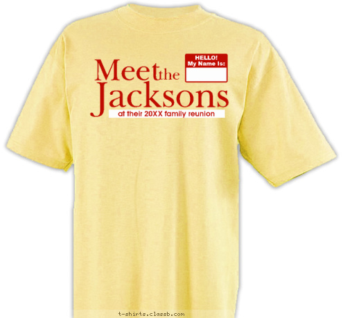 My Name is:


 HELLO!
My Name Is:


 the

 at their 2012 family reunion


 Jacksons


 Meet


 T-shirt Design SP373