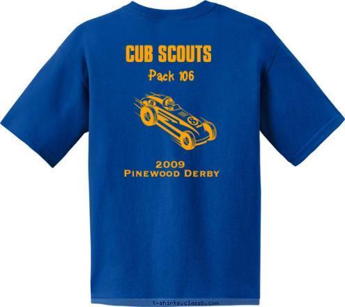 CUB SCOUTS CUB SCOUTS St. Mary's School Pinewood Derby CUB SCOUTS Pack 106 2009 CUB SCOUTS PACK 106 T-shirt Design 