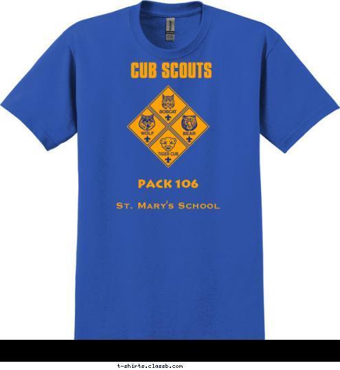 CUB SCOUTS CUB SCOUTS St. Mary's School Pinewood Derby CUB SCOUTS Pack 106 2009 CUB SCOUTS PACK 106 T-shirt Design 