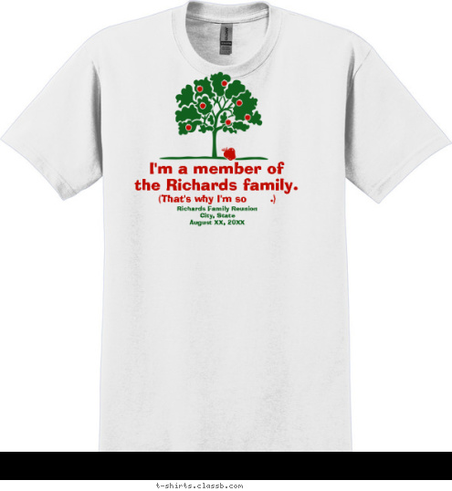 Richards Family Reunion
Durham, Kansas
August 21, 2012 (That's why I'm so       .) I'm a member of 
the Richards family. T-shirt Design SP377