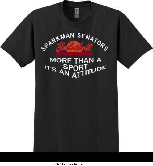 SPARKMAN SENATORS MORE THAN A SPORT
IT'S AN ATTITUDE T-shirt Design 