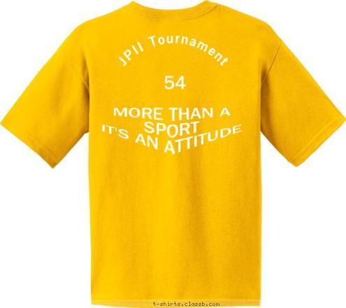 2010 JPII Tournament 54 JPII Tournament MORE THAN A SPORT
IT'S AN ATTITUDE T-shirt Design 