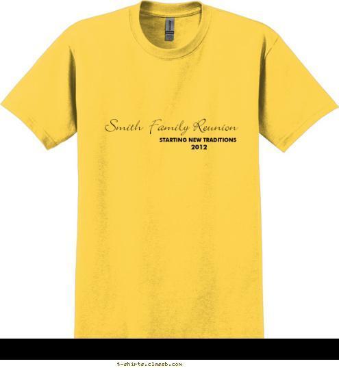 2012 STARTING NEW TRADITIONS Smith  Family Reunion T-shirt Design 