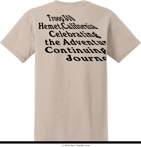   Troop 310         Hemet,California
Celebrating the Adventure,
Continuing the Journey! T-shirt Design 