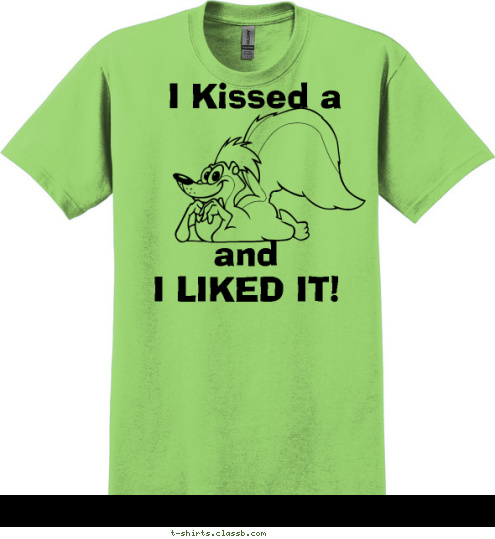 Squirrel I Kissed a and
I LIKED IT! T-shirt Design I kissed a squirrel and i liked it