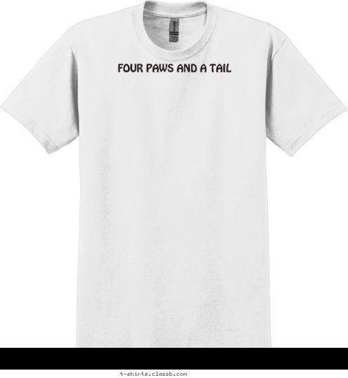 FOUR PAWS AND A TAIL T-shirt Design 