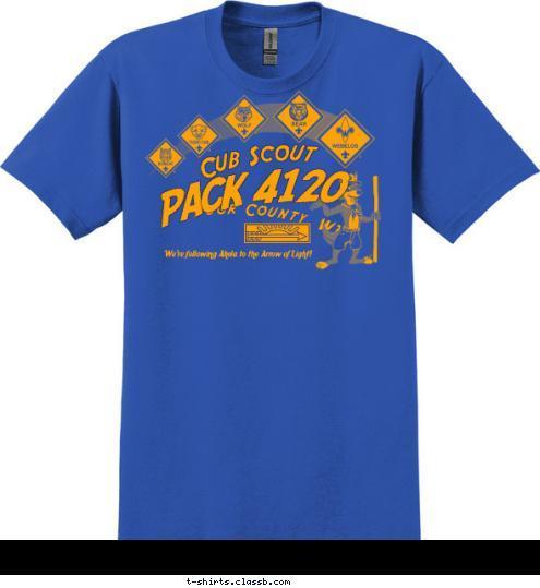 We're following Akela to the Arrow of Light! PACK 4120 Door County, WI Cub Scout T-shirt Design 