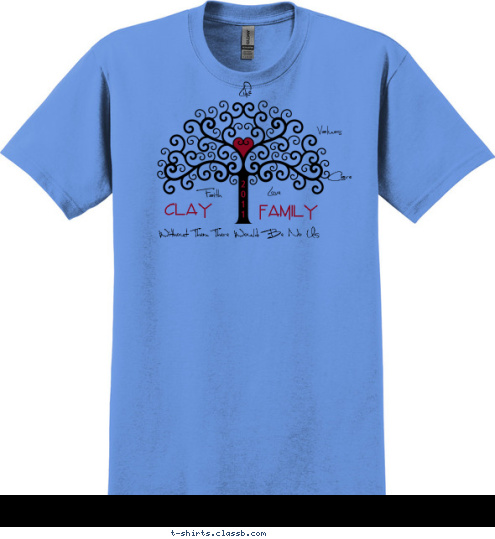 Share Grow 2
0
1
1 FAMILY CLAY Without Them There Would Be No Us Values Care Love Faith Life T-shirt Design 