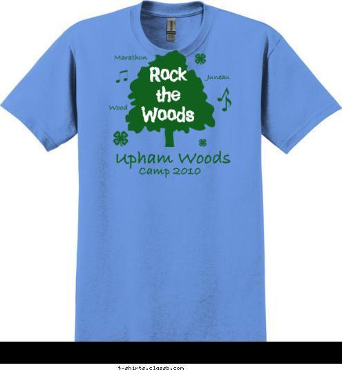 Camp Marathon Wood Juneau Camp 2010 Upham Woods Rock
the
Woods T-shirt Design 