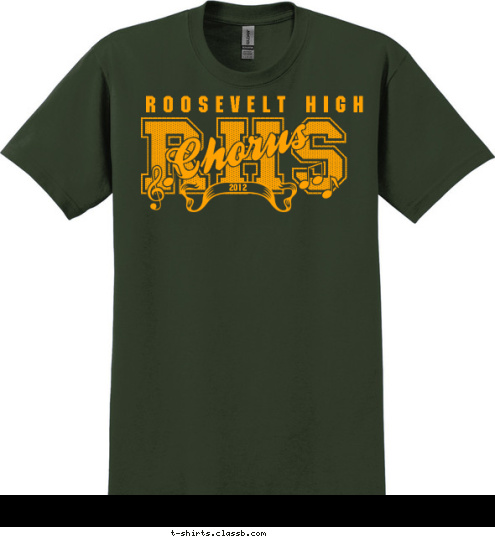 Your text here ROOSEVELT HIGH 2012 Chorus RHS T-shirt Design SP2018