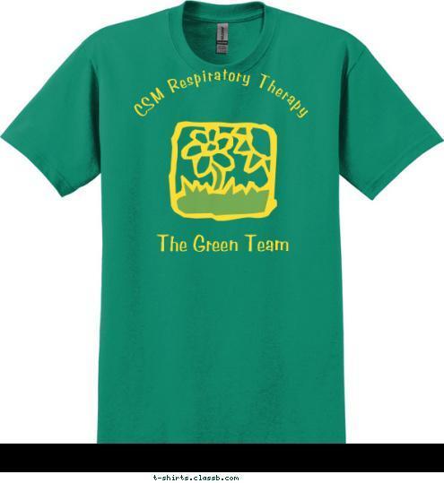 CSM Respiratory Therapist The Green Team CSM Respiratory Therapy Protecting the tree of life T-shirt Design the green team