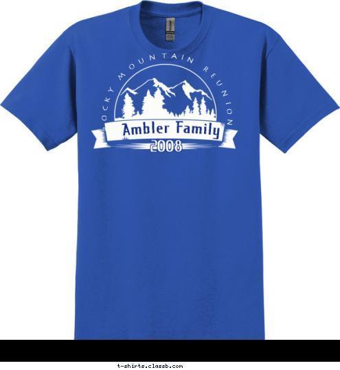 New Text New Text 2008 Ambler Family ROCKY MOUNTAIN REUNION T-shirt Design 