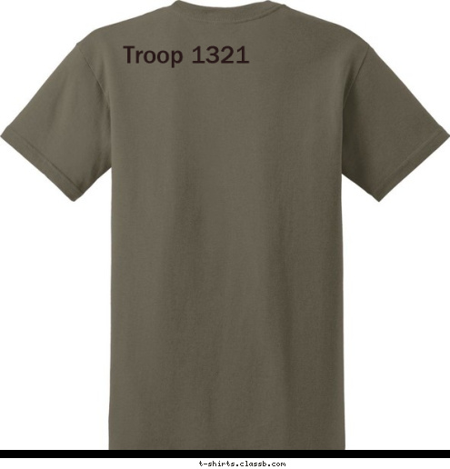 Troop 1321 : ® ® Trustworthy,
Loyal,
Helpful,
Friendly,
Courteous,
Kind,
Obedient,
Cheerful,
Thrifty,
Brave,
Clean,
and Reverent. A Scout is To keep 
myself physically
strong, mentally
awake and 
morally straight. To help other people
at all times, To do my duty
to God and my
country and
to obey the
Scout Law, On my honor,
I will do my best ANYTOWN, USA TROOP 123 T-shirt Design 