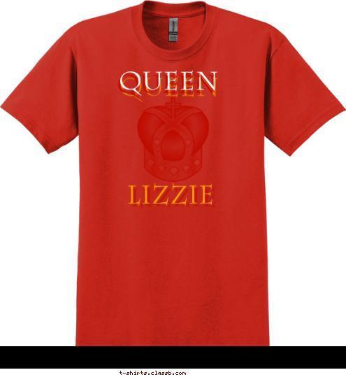 Lizzie Queen Queen T-shirt Design Queen Lizzie