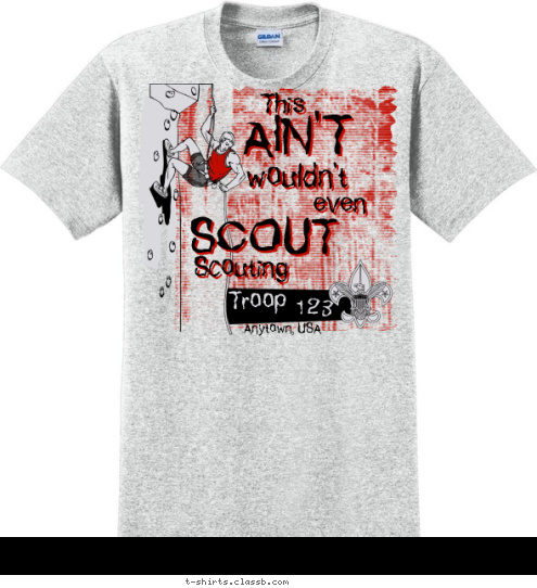 Anytown, USA 123 Troop Scouting SCOUT even wouldn't AIN'T This T-shirt Design 