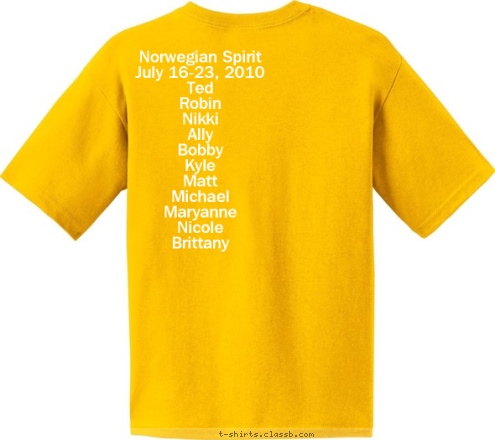 Norwegian Spirit
July 16-23, 2010
Ted
Robin
Nikki
Ally
Bobby
Kyle
Matt
Michael
Maryanne
Nicole
Brittany New Text 2010
Witaszek-Margiotta
Friends & Family to Bermuda cruisin' T-shirt Design 