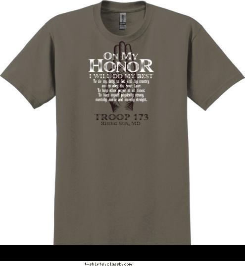 To do my duty to God and my country
and to obey the Scout Law;
To help other people at all times;
To keep myself physically strong,
mentally awake and morally straight. Rising Sun, MD TROOP 173 T-shirt Design 