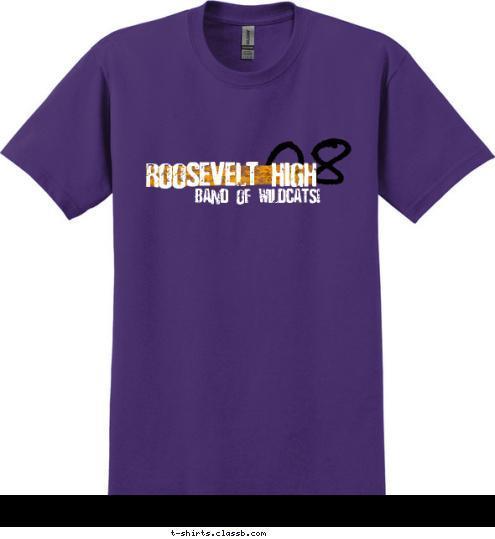 08 ROOSEVELT HIGH BAND OF WILDCATS! 08 T-shirt Design sp2039