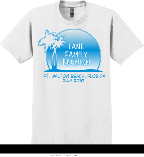 July 2010 LANE
FAMILY
REUNION Ft. Walton Beach, Florida

 T-shirt Design 