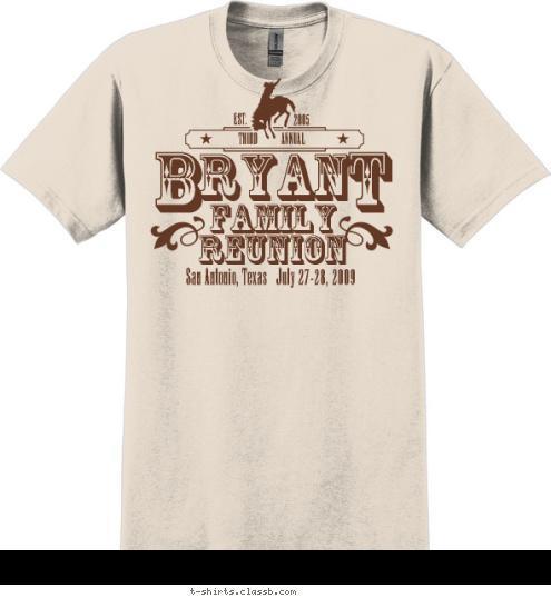 San Antonio, Texas   July 27-28, 2009 2005 EST. THIRD           ANNUAL T B RYAN FAMILY
REUNION T-shirt Design 