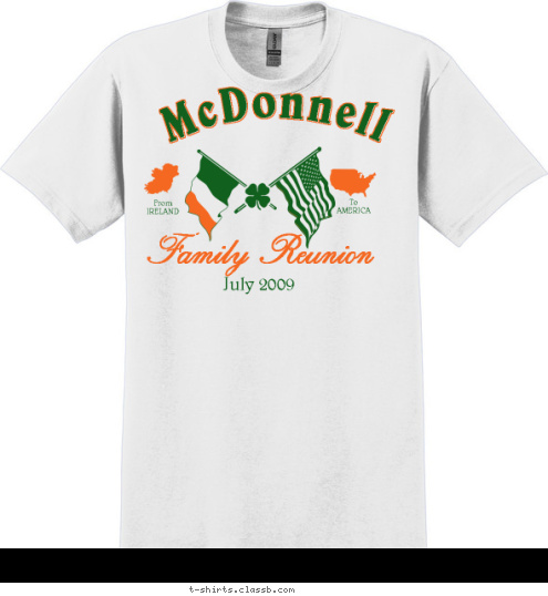 1900-2008 O To
AMERICA From
IRELAND Family Reunion July 2009 McDonnell T-shirt Design 