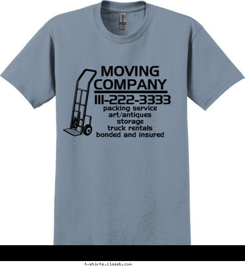 packing service
art/antiques
storage
truck rentals
bonded and insured 111-222-3333
 MOVING
COMPANY T-shirt Design SP1726