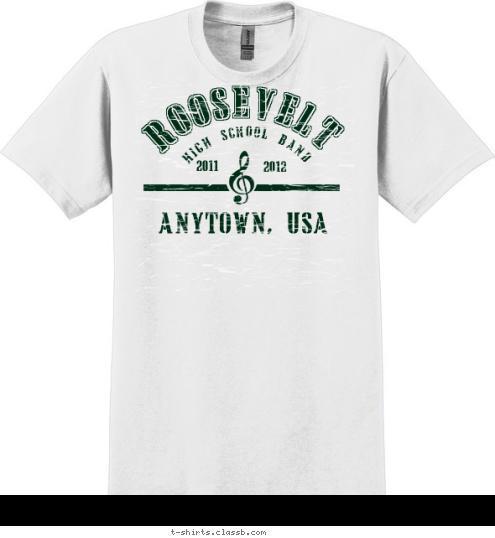 ROOSEVELT HIGH SCHOOL BAND  ANYTOWN, USA  2012
 2011 T-shirt Design SP2059