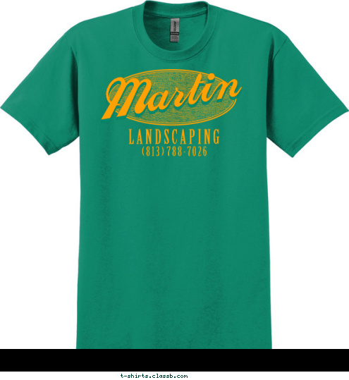 ( 8 1 3 )  7 8 8 - 7 0 2 6 L A N D S C A P I N G Martin Martin T-shirt Design 