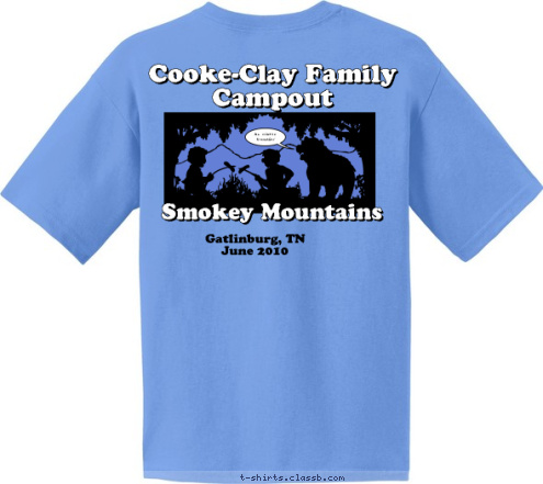 Cooke-Clay Family Vacation 2010 So...What's a
 Brunstein? Gatlinburg, TN
June 2010 Smokey Mountains Cooke-Clay Family Campout T-shirt Design 