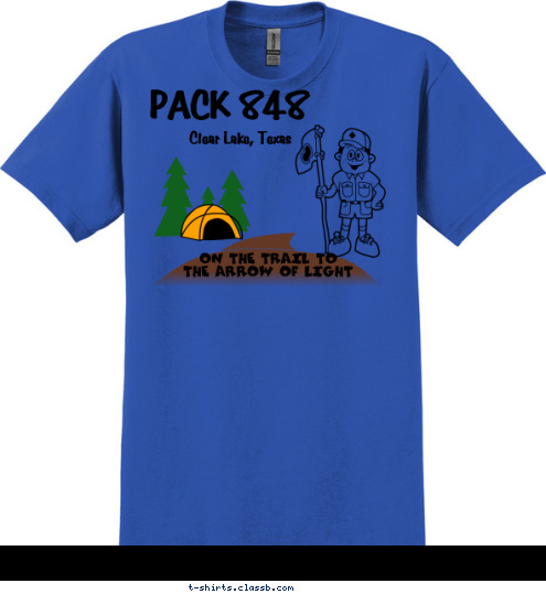 PACK 123 PACK 848 PACK 848 PACK 848 ON THE TRAIL TO
THE ARROW OF LIGHT
 PACK 848 Clear Lake, Texas T-shirt Design 