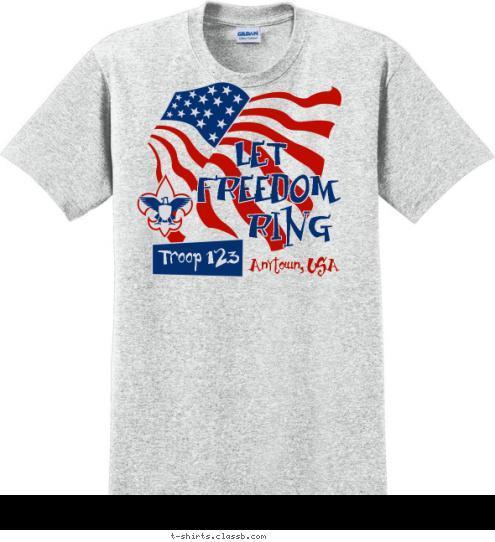 Anytown, USA Troop 123 RING FREEDOM LET T-shirt Design 