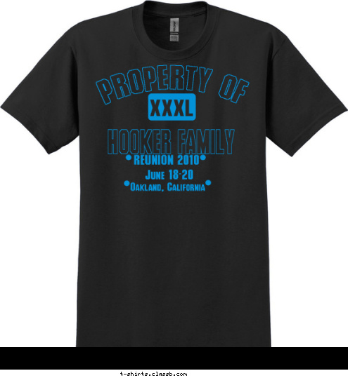 Oakland, California
 June 18-20 XXXL REUNION 2010 HOOKER FAMILY PROPERTY OF T-shirt Design 