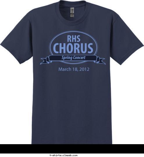 March 18, 2012 Spring Concert

 CHORUS RHS T-shirt Design SP2077