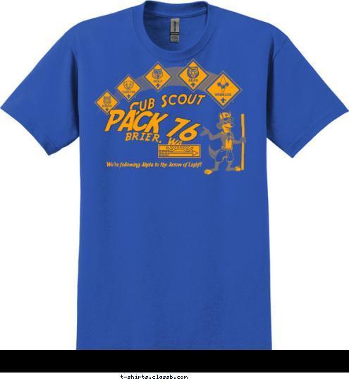 We're following Akela to the Arrow of Light! PACK 76 BRIER, WA Cub Scout T-shirt Design 