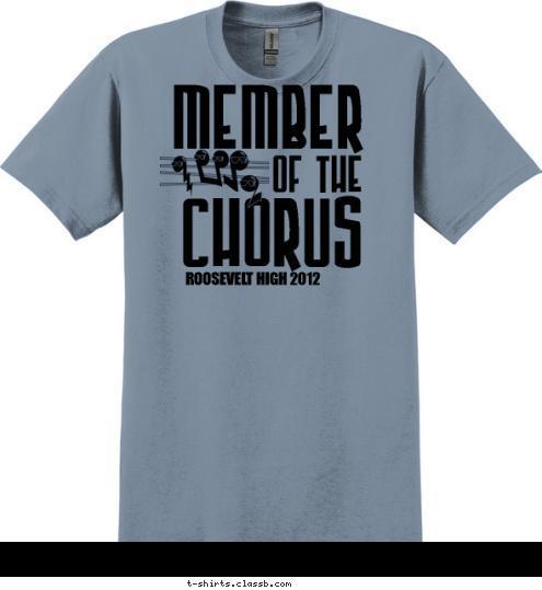 OF THE MEMBER CHORUS ROOSEVELT HIGH 2012 T-shirt Design SP2023