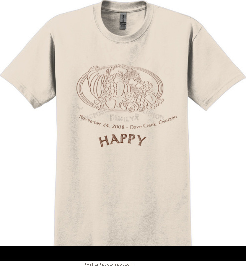 HAPPY November 24, 2008 - Dove Creek, Colorado  R EUNION F AMILY L  ANGFORD  HAPPY THANKSGIVING T-shirt Design Got Turkey?