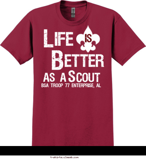 BSA TROOP 77 ENTERPRISE, AL L S COUT AS A  is etter B ife T-shirt Design 